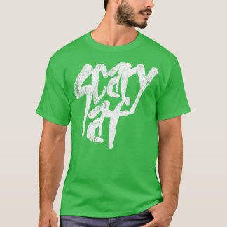 Scary Af  look Text T-shirt