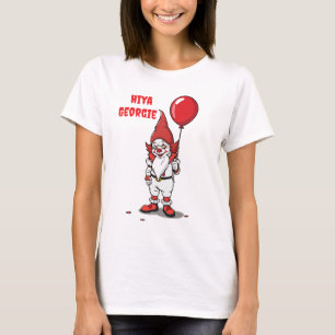 Scary Gnome Clown Hiya Georgie T-shirt