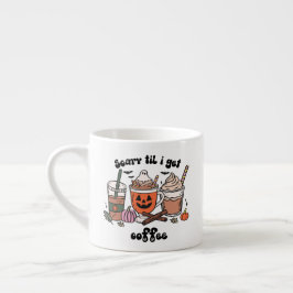 Scary Til I get Coffee Halloween Espresso Kop