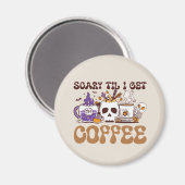 Scary Til I Get Coffee Magneet (Voorkant / Achterkant)