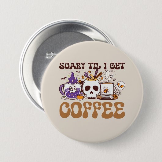 Scary Til I Get Coffee Ronde Button 7,6 Cm (Voorkant /achterkant)