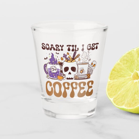 Scary Til I Get Coffee Shot Glas (Voorkant)