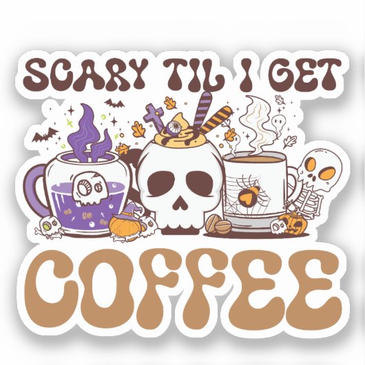 Scary Til I Get Coffee Sticker (Voorkant)