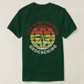 Scavenger Hunting Geocacher Life is beter met Ge T-shirt (Design voorkant)