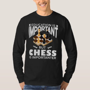 Schaakspeler Onderwijs is belangrijk maar schaken T-shirt