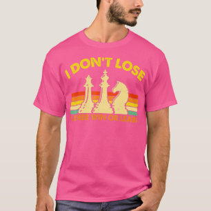 Schaakspeler retrocessie I Don39t verlies ik of W T-shirt