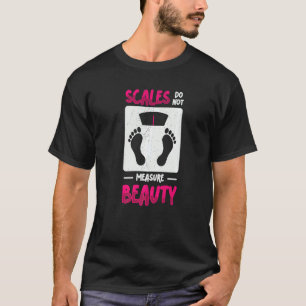 Schaal Meet niet Schoonheid Zelf Liefde Lichaam Po T-shirt