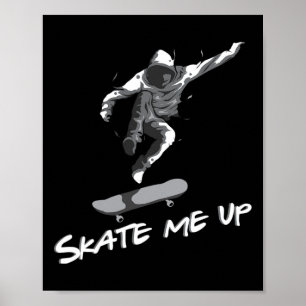 Schaats Me Omhoog Skateboard Skater Schaatsen Cade Poster