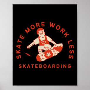 Schaats Meer Werk Minder - Skateboarden Weekends C Poster
