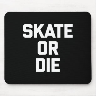 Schaats of sterf Funny Skateboard Skater Skateboar Muismat