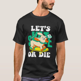 schaats of sterven t-shirt