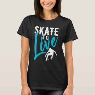 Schaats om te leven skateboarden skateboard t-shirt