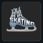 Schaatsen Ik ben liever schaatsen Vierkante Sticker<br><div class="desc">Liefde om te schaatsen op de schaatsbaan met je meisjes schaatsen? Voeg dit ontwerp toe aan je schaatsjurk en je schaatsoutfit. Dit schaatsen is een must-have voor elk schaatsmeisje.</div>