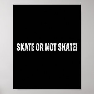 Schaatsen Of Niet Schaatsen - Vrolijk Skateboarden Poster