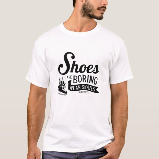 Schaatsen Voor Ijs Hockey Schoenen Zijn Saai T-shirt (Voorkant)