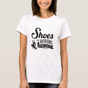 Schaatsen Voor Ijs Hockey Schoenen Zijn Saai T-shirt
