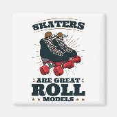Schaatsers zijn geweldige rolmodellen rolschaatsen magneet (Voorkant)