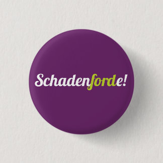 Schadenforde! Ronde Button 3,2 Cm