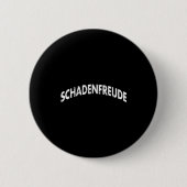 Schadenfreude Funny And Sarcastic German Quote Mem Ronde Button 5,7 Cm (Voorkant)