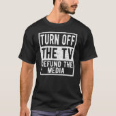 Schakel de tv uit De media en het nieuws uit T-shirt (Voorkant)