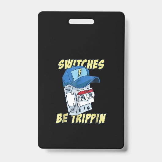 Schakelaars Be Trippin elektricien mannen grappi Badge (Voorzijde)