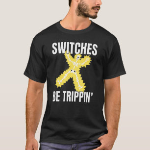 Schakelaars Be Trippin Elektricien T-shirt Funny 3