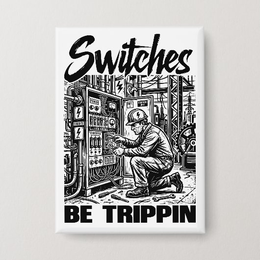 Schakelaars Be Trippin elektrotechnicus grappig Button (Voorkant)