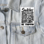 Schakelaars Be Trippin elektrotechnicus grappig Button (Insitu)