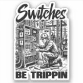 Schakelaars Be Trippin elektrotechnicus grappig Sticker (Voorkant)