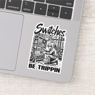 Schakelaars Be Trippin elektrotechnicus grappig Sticker