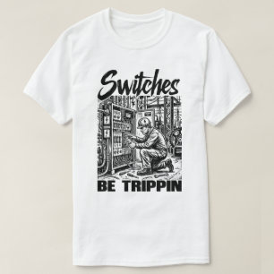 Schakelaars Be Trippin elektrotechnicus grappig T-shirt