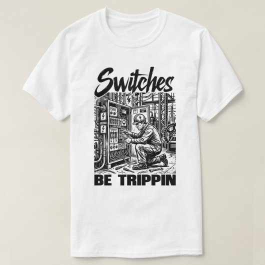 Schakelaars Be Trippin elektrotechnicus grappig T-shirt (Design voorkant)