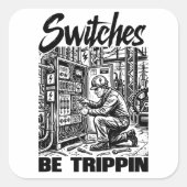 Schakelaars Be Trippin elektrotechnicus grappig Vierkante Sticker (Voorkant)