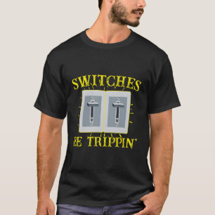 Schakelaars worden Trippin' Funny Electrician Line T-shirt