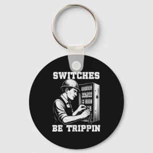 Schakelaars zijn Tripon Grappig Elektricien werk Sleutelhanger
