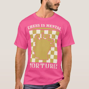 Schaken is mentale marteling t-shirt