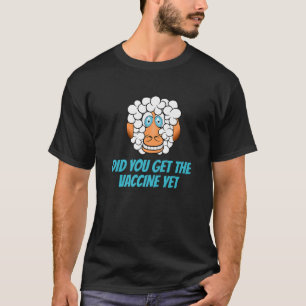 Schapen of schapen hebben het vaccin nog gekregen. t-shirt