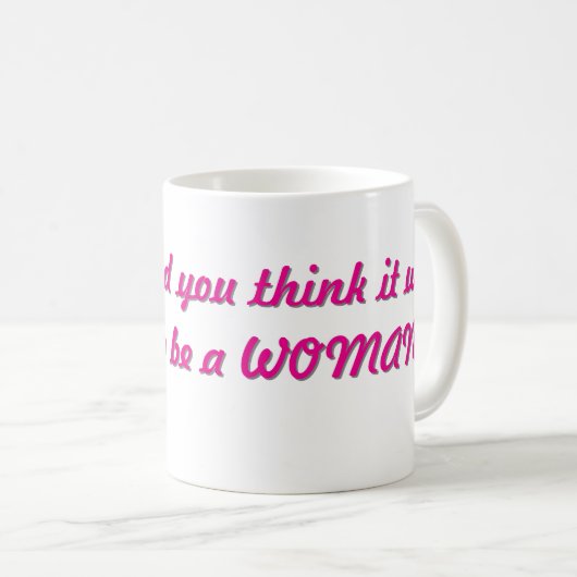 Schat, dacht je dat het makkelijk was om een vrouw koffiemok (Voorkant rechts)