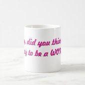 Schat, dacht je dat het makkelijk was om een vrouw koffiemok (Center)