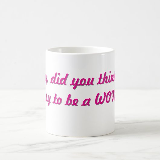 Schat, dacht je dat het makkelijk was om een vrouw koffiemok (Center)