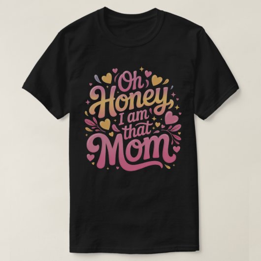 "Schat, ik ben die moeder." T-shirt (Design voorkant)