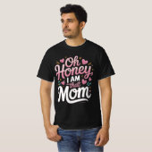 "Schat, ik ben die moeder." T-shirt (Voorkant volledig)