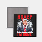 Schat, Ik ben thuis! Grappige Kerst Trump Premium  Magneet (Voorkant / Achterkant)
