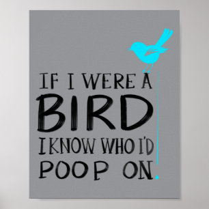 Schattig Als Een Vogel Weet Wie Ik Zou Poepen Op G Poster