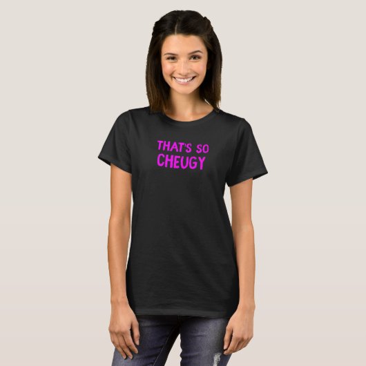 Schattig dat is zo Cheugy sociale media meme slang T-shirt (Voorkant volledig)