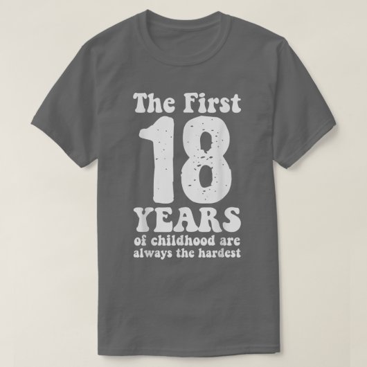 schattig de eerste 18 jaar kindertijd zijn altijd  t-shirt (Design voorkant)