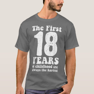 schattig de eerste 18 jaar kindertijd zijn altijd t-shirt