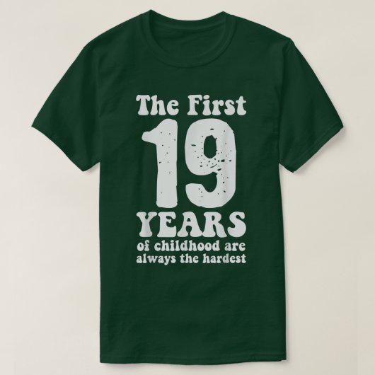 schattig de eerste 19 jaar kindertijd zijn altijd  t-shirt (Design voorkant)