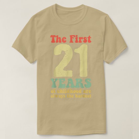 schattig de eerste 21 jaar kindertijd zijn altijd  t-shirt (Design voorkant)