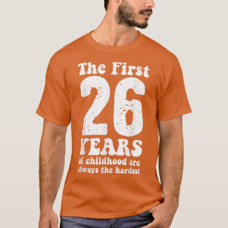 schattig de eerste 26 jaar kindertijd zijn altijd  t-shirt